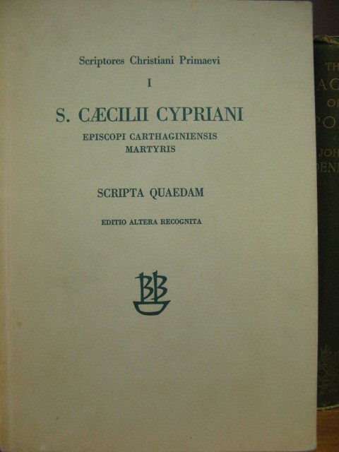 S. Caecilii Cypriani: Episcopi Carthaginiensis Martyris: Scripta Quaedam