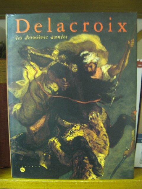 Delacroix: Les Dernieres Annees