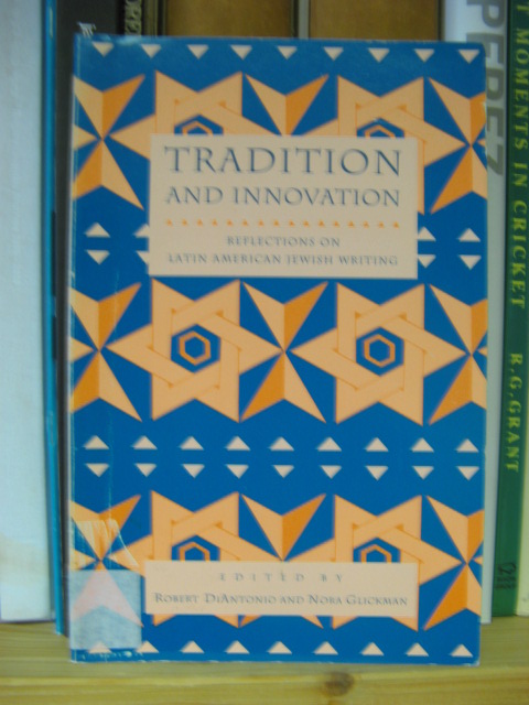 Tradition and Innovation: Reflections on Latin American Jewish Writing