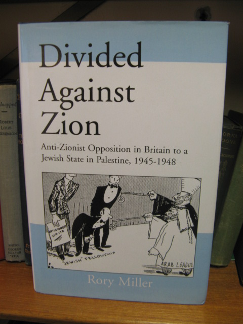 Divided Against Zion: Anti-Zionist Opposition to the Creation of a Jewish State in Palestine, 1945-1948