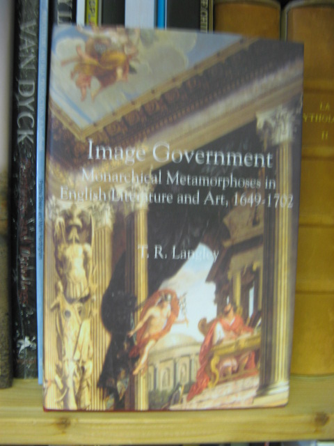 Image Government: Monarchical Metamorphoses in English Literature and Art, 1649-1702