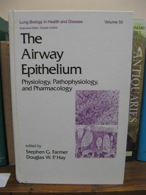 The Airway Epithelium: Physiology, Pathophysiology, and Pharmacology (Lung Biology in Health and Disease; volume 55)