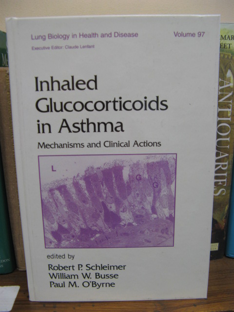 Inhaled Glucocorticoids in Asthma: Mechanisms and Clinical Actions (Lung Biology in Health and Disease; volume 97)