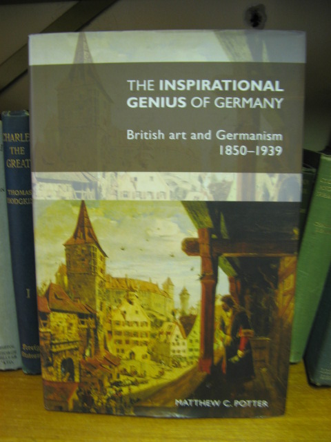 The Inspirational Genius of Germany: British Art and Germanism, 1850-1939