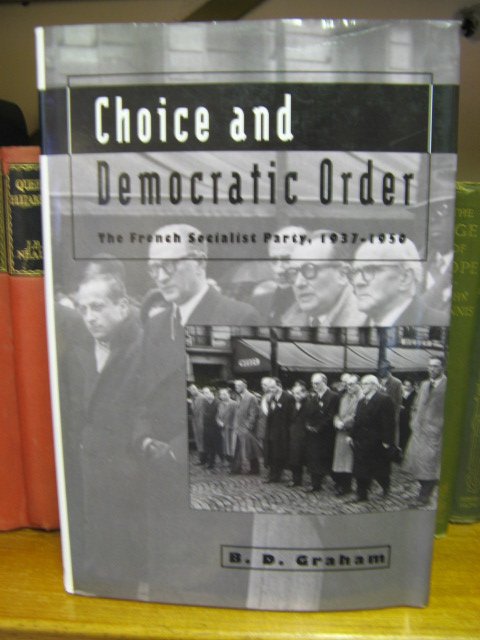 Choice and Democratic Order: The French Socialist Party, 1937-1950