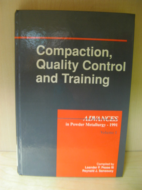Compaction, Quality Control and Training (Advances in Powder Metallurgy - 1991: Volume 1)