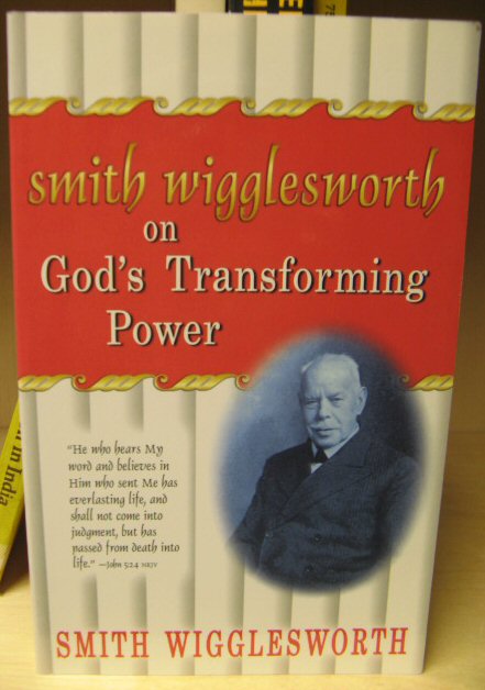 Smith Wigglesworth on God's Transforming Power