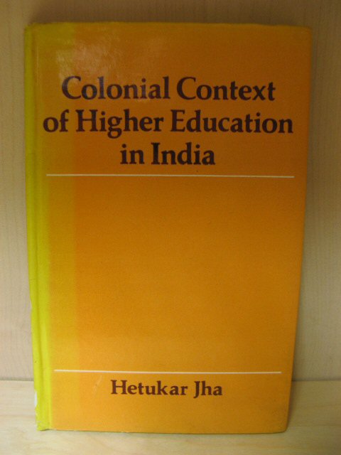 Colonial Context of Higher Education in India (Patna University from 1917 to 1951: A Sociological Appraisal)
