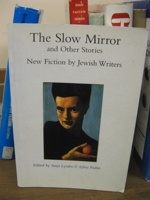 The Slow Mirror and Other Stories: New Fiction by Jewish Writers