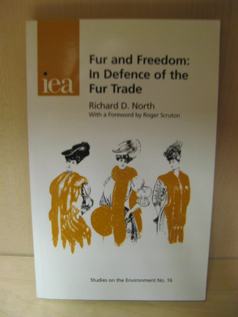 Fur and Freedom: In Defence of the Fur Trade (IEA Studies on the Environment)