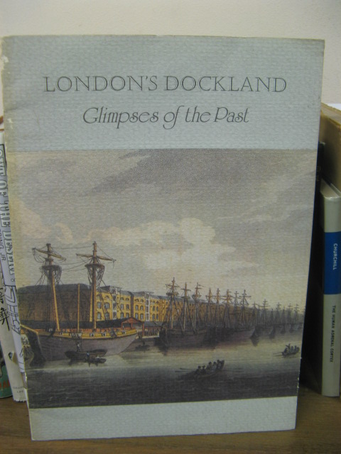 London's Dockland: Glimpses of the Past
