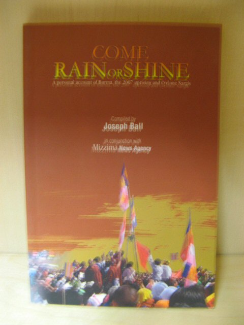 Come Rain or Shine: A Personal Account of Burma, the 2007 Uprising and Cyclone Nargis