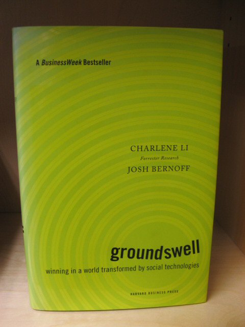 Groundswell: Winning in a World Transformed By Social Technologies