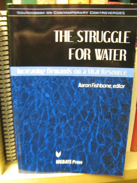 The Struggle for Water: Increasing Demands on a Vital Resource (Sourcebook on Contemporary Controversies)
