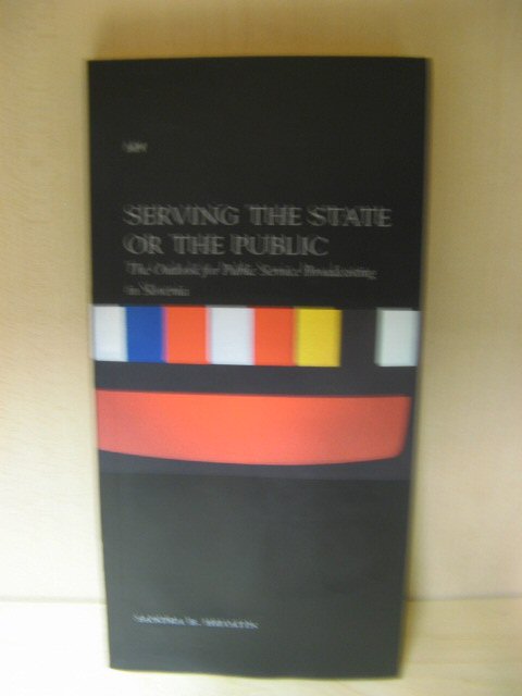 Serving the State or the Public: The Outlook for Public Service Broadcasting in Slovenia/Drzavni Ali Javni Servis: Perspektive Javne Radiotelevizije v Sloveniji (Mediawatch)