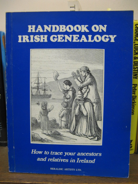 Handbook on Irish Genealogy: How to Trace Your Ancestors and Relatives in Ireland