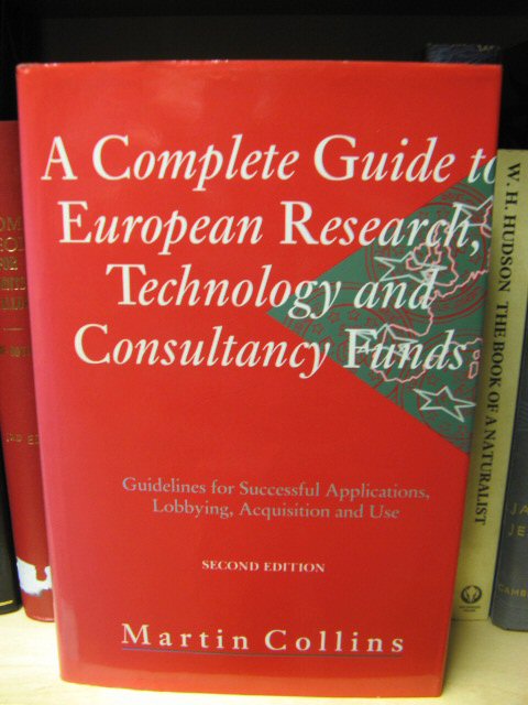 A Complete Guide to European Research, Technology and Consultancy Funds: Guidelines for Successful Applications, Lobbying, Acquisition and Use