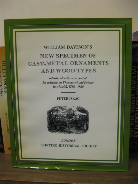 William Davidsons New Specimen Of Cast Metal Ornaments And Wood Types - Introduced With An Account Of His Activities As A Pharmacist And Printer In Alnwick 1780 - 1858