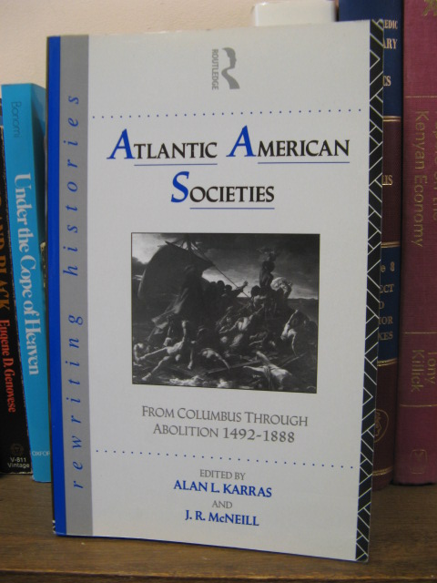 Atlantic American Societies: From Columbus Through Abolition, 1492-1888