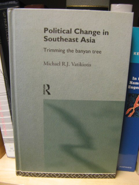 Political Change in Southeast Asia: Trimming the Banyan Tree