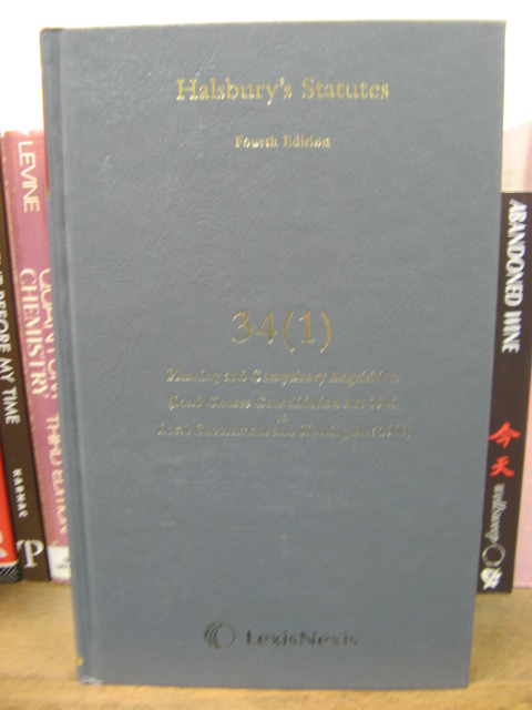Halsbury's Statutes of England and Wales, Fourth Edition, Volume 34 (1): Planning and Compulsory Acquisition