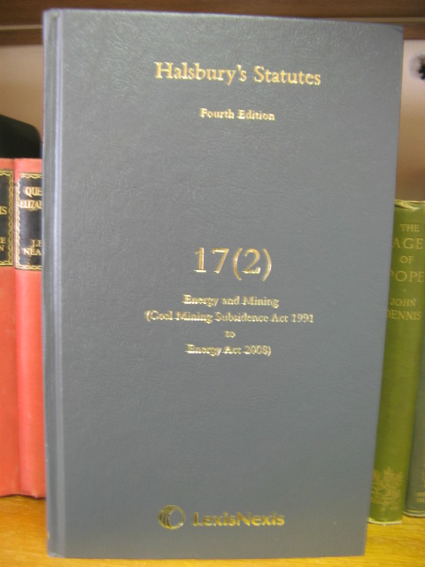 Halsbury's Statutes: Fourth Edition, Volume 17 (2): Energy and Mining (Coal Mining Subsidence Act 1991 to Energy Act 2008)