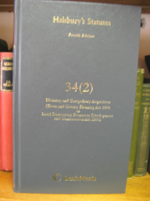 Halsbury's Statutes: Fourth Edition, Volume 34 (2): Planning and Compulsory Acquisition (Town and Country Planning Act 1990 to Local Democracy, Economic Development and Construction Act 2009)