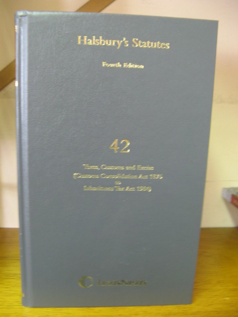 Halsbury's Statutes: Fourth Edition, Volume 42: Taxes, Customs and Excise (Custom Consolidation Act 1876 to Inheritance Tax Act 1984)