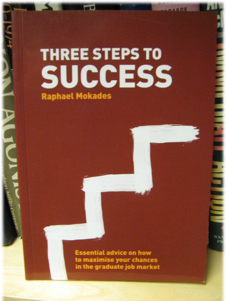 Three Steps to Success: Essential Advice on How to Maximise Your Chances in the Graduate Job Market