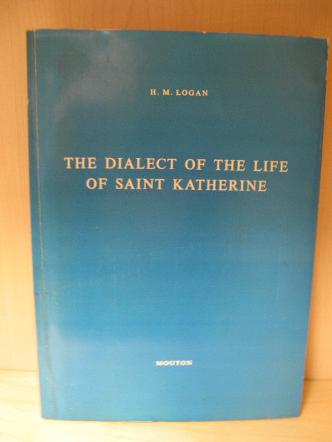 The Dialect of the Life of Saint Katherine: A Linguistic Study of the Phonology and Inflections (Janua Linguarum: Series Practica)