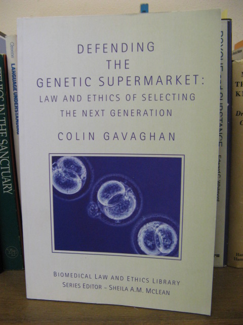 Defending the Genetic Supermarket: The Law and Ethics of Selecting the Next Generation