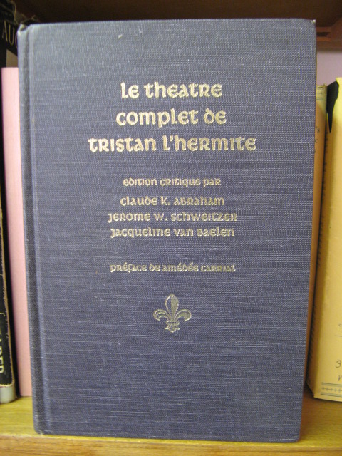 Le Theatre Complet de Tristan l'Hermite
