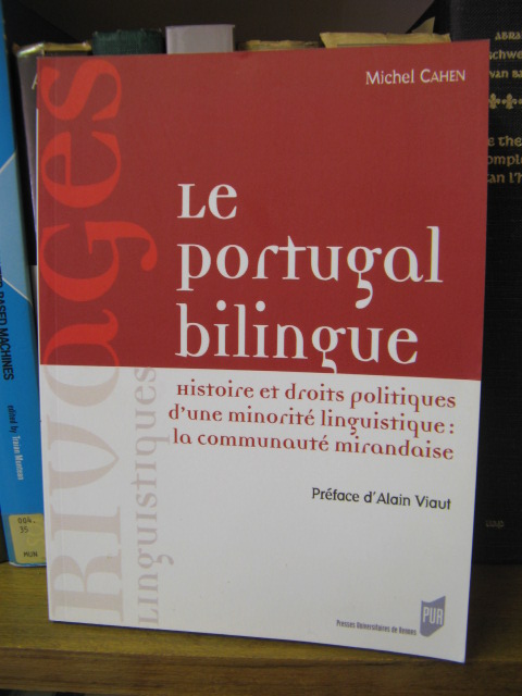 Le Portugal Bilingue: Histoire et Droits Politiques d'une Minorite Linguistique: La Communaute Mirandaise