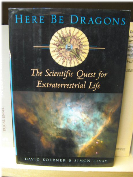 Here Be Dragons: The Scientific Quest for Extraterrestrial Life