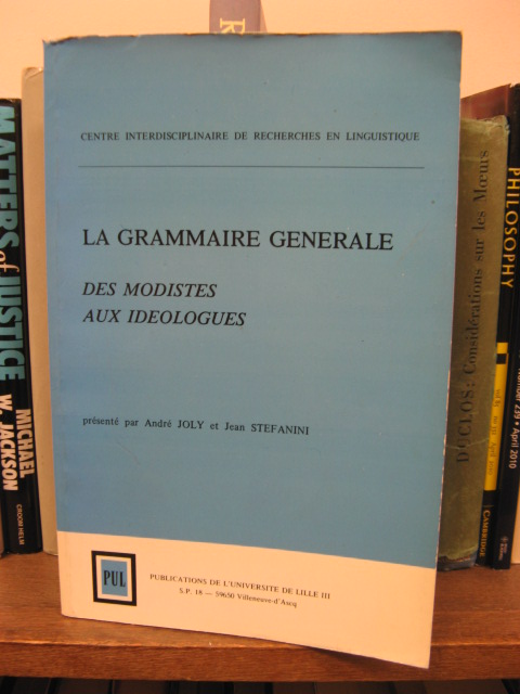 La Grammaire Generale: Des Modistes Aux Ideologues