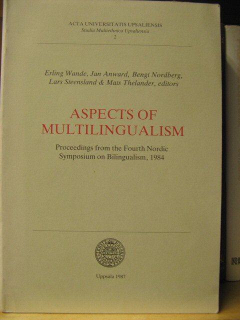 Aspects of Multilingualism: Proceedings from the Fourth Nordic Symposium on Bilingualism, 1984 (Acta Universitatis Upsaliensis: Studia Multiethnica Upsaliensia)
