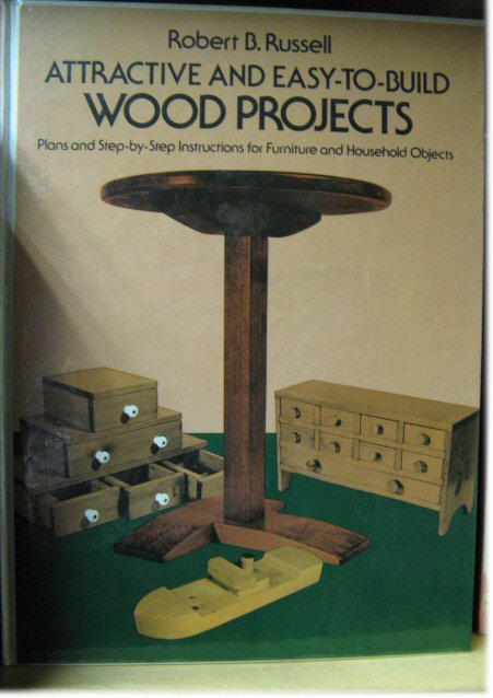 Attractive and Easy-to-Build Wood Projects: Plans and Step-by-Step Instructions for Furniture and Household Objects