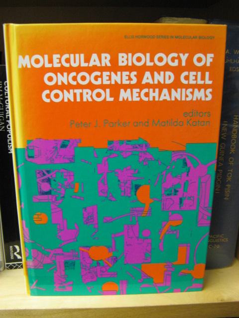 Molecular Biology of Oncogenes and Cell Control Mechanisms (Ellis Horwood Series in Molecular Biology)