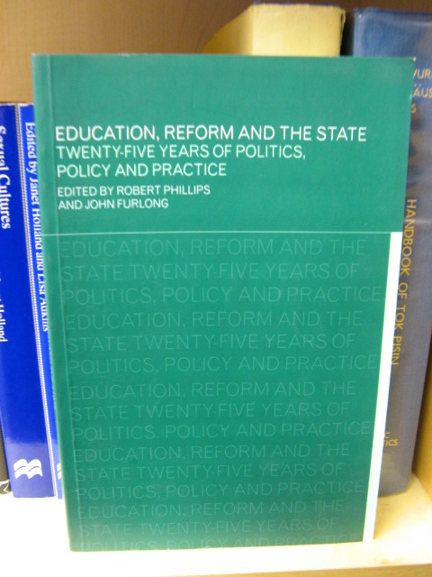 Education, Reform and the State: Twenty-five Years of Politics, Policy and Practice