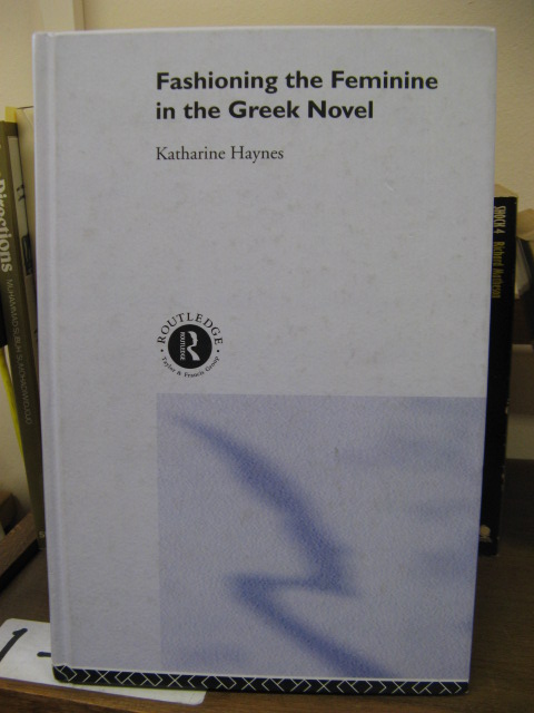 Fashioning the Feminine in the Greek Novel