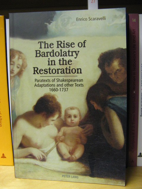 The Rise of Bardolatry in the Restoration: Paratexts of Shakespearean Adaptatios and Other Texts 1660-1737