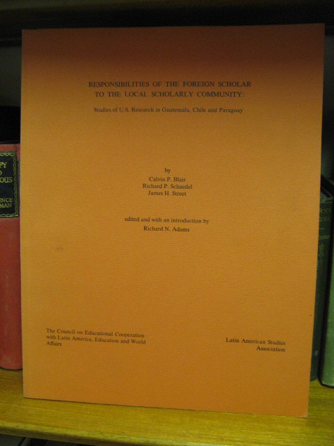 Responsibilities of the Foreign Scholar to the Local Scholarly Community: Studies of U.S. Research in Guatemala, Chile and Paraguay