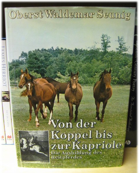 Von Der Koppel Bis Zur Kapriole: Die Ausbildung Des Reitpferdes Mit 105 Abbildungen