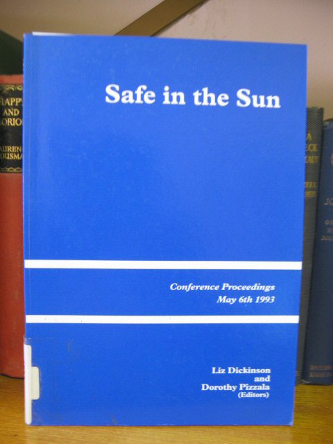 Safe in the Sun: Conference Proceedings, May 6th 1993