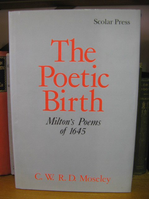 The Poetic Birth: Milton's Poems of 1645