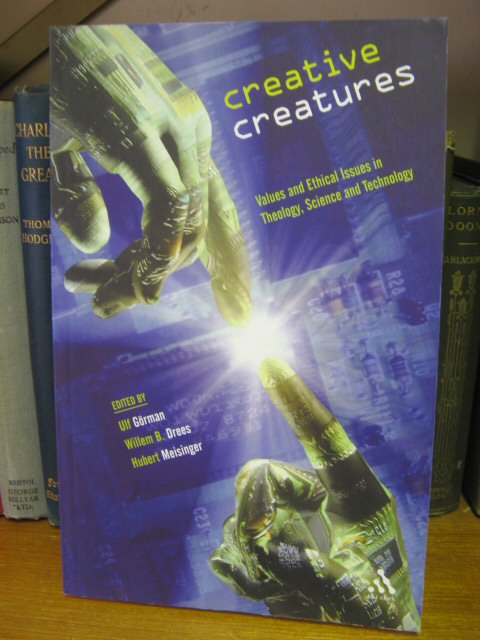 Creative Creatures: Values and Ethical Issues in Theology, Science and Technology