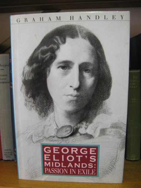 George Eliot's Midlands: Passion in Exile