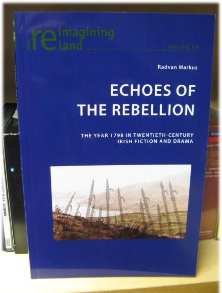 Echoes of the Rebellion: The Year 1798 in Twentieth-Century Irish Fiction and Drama (Reimagining Ireland)
