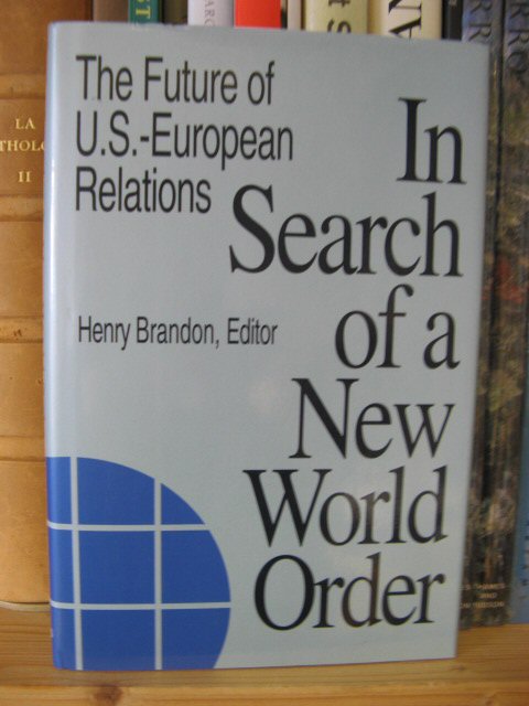 In Search of a New World Order: The Future of U.S.-European Relations