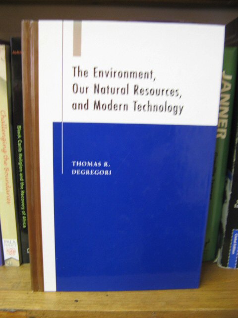 The Environment, Our Natural Resources, and Modern Technology